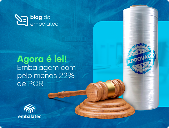 Agora é lei! Embalagem com pelo menos 22% de PCR Agora é lei! Embalagem com pelo menos 22% de PCR